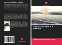 Produktbild: Entre os sonhos e o destino