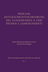 Produktbild: Profane Zeitgeschichtsschreibung des ausgehenden 4. und fr&uuml;hen 5. Jahrhunderts