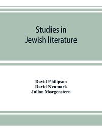 Produktbild: Studies in Jewish literature, issued in honor of Professor Kaufmann Kohler, Ph.D., president Hebrew Union College, Cincinnati, Ohio, on the occasion of his seventieth birthday, May the tenth, nineteen hundred and thirteen