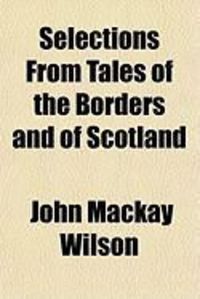 Produktbild: Selections from Tales of the Borders and of Scotland