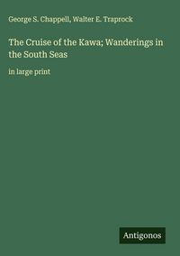Produktbild: The Cruise of the Kawa; Wanderings in the South Seas