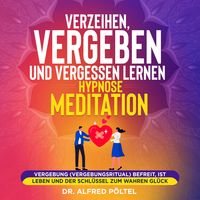 Produktbild: Verzeihen, vergeben und vergessen lernen - Hypnose / Meditation