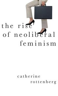 Produktbild: The Rise of Neoliberal Feminism