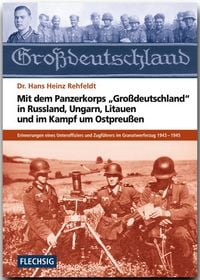 Produktbild: Mit dem Panzerkorps "Gro&szlig;deutschland" in Russland, Ungarn, Litauen und im Endkampf um das Reich
