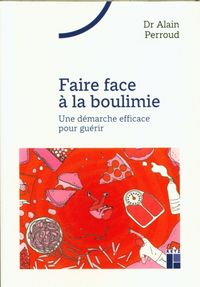 Produktbild: Faire face &agrave; la boulimie : une d&eacute;marche efficace pour gu&eacute;rir