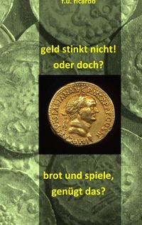 Produktbild: Geld stinkt nicht! Oder doch? - Brot und Spiele. Gen&uuml;gt das?