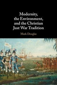 Produktbild: Modernity, the Environment, and the Christian Just War Tradition
