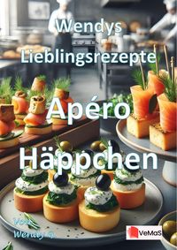 Produktbild: Wendys Lieblingsrezepte - Ap&eacute;ro H&auml;ppchen