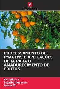 Produktbild: Processamento De Imagens E Aplica&ccedil;&otilde;es De Ia Para O Amadurecimento De Frutos