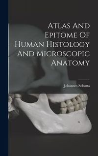 Produktbild: Atlas And Epitome Of Human Histology And Microscopic Anatomy