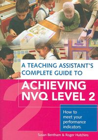 Produktbild: A Teaching Assistant's Complete Guide to Achieving NVQ Level 2: How to Meet Your Performance Indicators