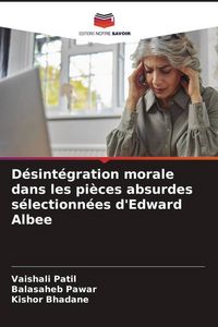 Produktbild: D&eacute;sint&eacute;gration morale dans les pi&egrave;ces absurdes s&eacute;lectionn&eacute;es d'Edward Albee