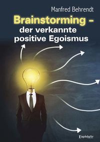 Produktbild: Brainstorming &ndash; der verkannte positive Egoismus