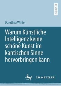 Produktbild: Warum K&uuml;nstliche Intelligenz keine sch&ouml;ne Kunst im kantischen Sinne hervorbringen kann