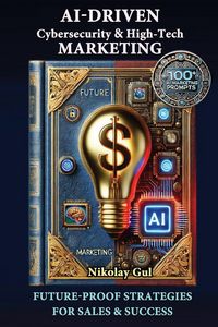 Produktbild: AI-Driven Cybersecurity and High-Tech Marketing