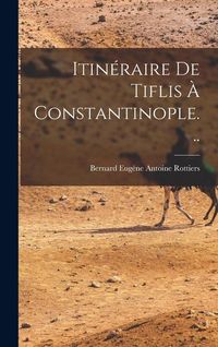 Produktbild: Itin&eacute;raire De Tiflis &Agrave; Constantinople...