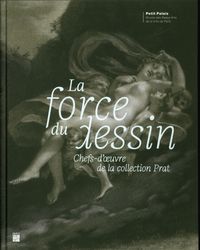 Produktbild: La force du dessin : chefs-d'oeuvre de la collection Prat