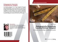 Produktbild: P&auml;dagogische Potentiale handwerklicher T&auml;tigkeit