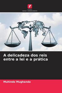 Produktbild: A delicadeza dos reis entre a lei e a pr&aacute;tica