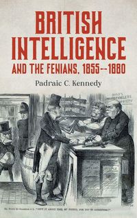 Produktbild: British Intelligence and the Fenians, 1855-1880