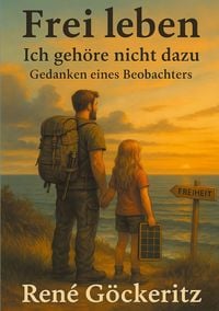 Produktbild: Frei leben - Ich geh&ouml;re nicht dazu Gedanken eines Beobachters