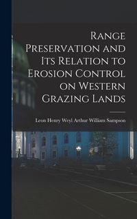 Produktbild: Range Preservation and Its Relation to Erosion Control on Western Grazing Lands