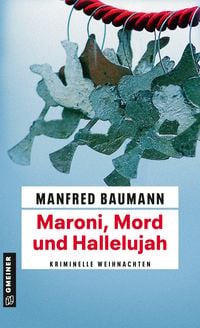 Bild vom Artikel Maroni, Mord und Hallelujah vom Autor Manfred Baumann