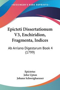 Produktbild: Epicteti Dissertationum V3, Enchiridion, Fragmenta, Indices
