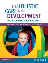 Produktbild: The Holistic Care and Development of Children from Birth to Three
