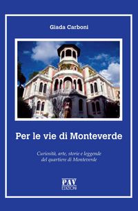 Produktbild: Per le vie di Monteverde. Curiosit&agrave;, arte, storie e leggende del quartiere di Monteverde