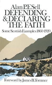Produktbild: Defending and Declaring the Faith: Some Scottish Examples, 1860-1920