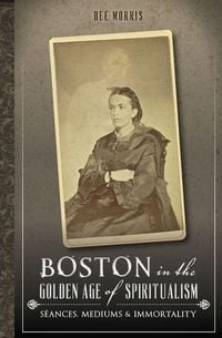 Produktbild: Boston in the Golden Age of Spiritualism
