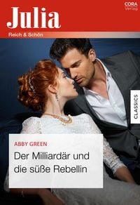 Produktbild: Der Milliard&auml;r und die s&uuml;&szlig;e Rebellin