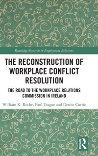 Produktbild: The Reconstruction of Workplace Conflict Resolution