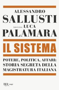 Produktbild: Il sistema. Potere, politica affari: storia segreta della magistratura italiana