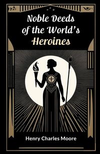 Produktbild: Noble Deeds of the World's Heroines