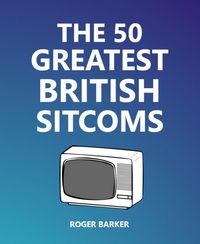 Produktbild: The 50 Greatest British Sitcoms