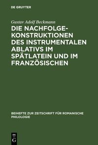Produktbild: Die Nachfolgekonstruktionen des instrumentalen Ablativs im Sp&auml;tlatein und im Franz&ouml;sischen