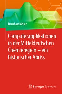Produktbild: Computerapplikationen in der Mitteldeutschen Chemieregion &ndash; ein historischer Abriss