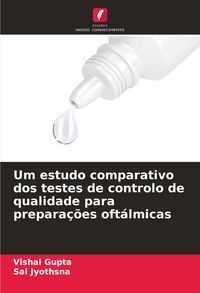 Produktbild: Um estudo comparativo dos testes de controlo de qualidade para prepara&ccedil;&otilde;es oft&aacute;lmicas