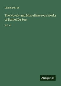 Produktbild: The Novels and Miscellanceous Works of Daniel De Foe