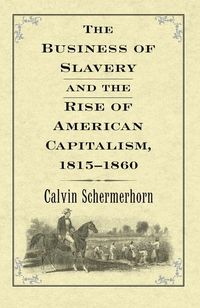 Produktbild: Schermerhorn, J: Business of Slavery and the Rise of America