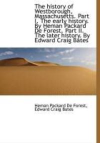 Produktbild: The History of Westborough, Massachusetts. Part I. the Early History. by Heman Packard de Forest. Pa
