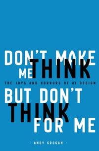 Produktbild: Don't Make Me Think, But Don't Think For Me