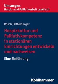 Produktbild: Hospizkultur und Palliativkompetenz in station&auml;ren Einrichtungen entwickeln und nachweisen