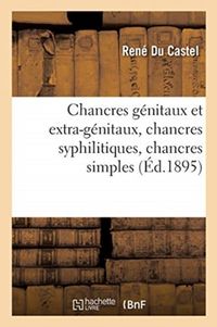 Produktbild: Chancres G&eacute;nitaux Et Extra-G&eacute;nitaux, Chancres Syphilitiques, Chancres Simples