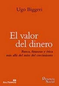 Produktbild: El valor del dinero : banca, finanzas y &eacute;tica m&aacute;s all&aacute; del mito del crecimiento