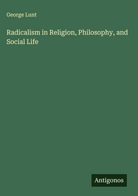 Produktbild: Radicalism in Religion, Philosophy, and Social Life