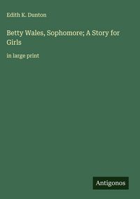 Produktbild: Betty Wales, Sophomore; A Story for Girls