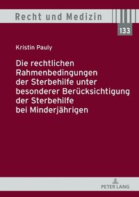 Produktbild: Die rechtlichen Rahmenbedingungen der Sterbehilfe unter besonderer Ber&uuml;cksichtigung der Sterbehilfe bei Minderj&auml;hrigen